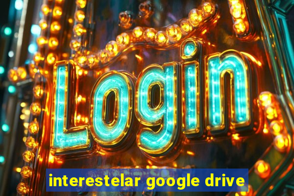 interestelar google drive